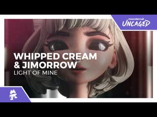 Whipped cream amp jimorrow light of mine monstercat release