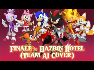 Sonic fast hedgehog finale hazbin hotel team ai cover sonic fast hedgehog