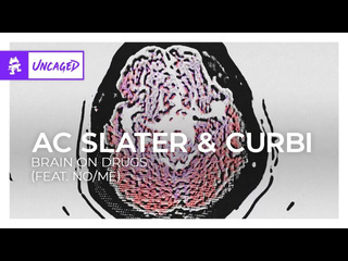 Ac slater amp curbi brain on drugs feat nome monstercat lyric video