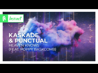 Kaskade amp punctual heaven knows feat poppy baskcomb monstercat release