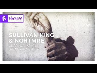 Sullivan king amp nghtmre lean onto me feat grabbitz monstercat release